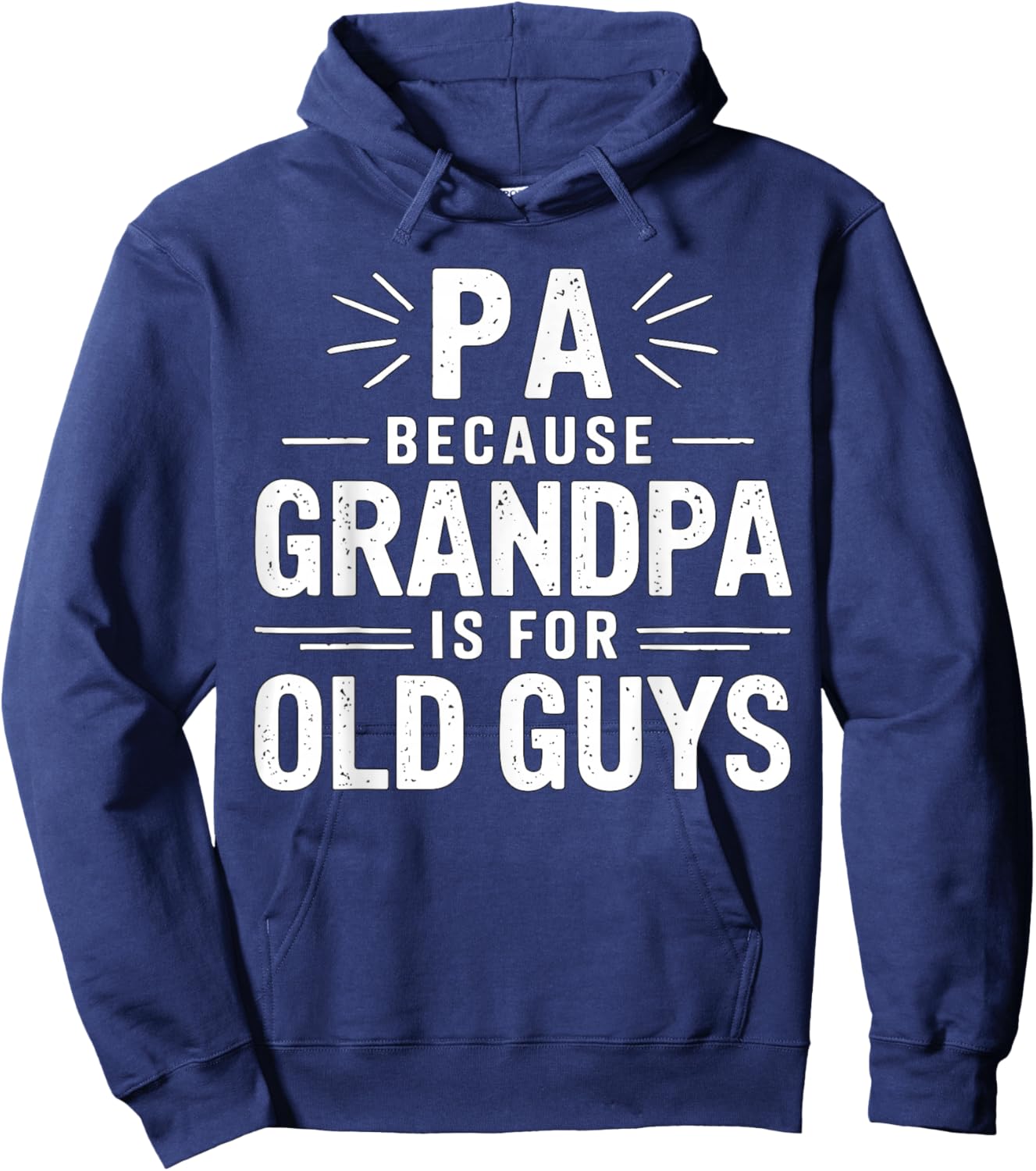 Pa Because Grandpa is for Old Guys Father's Day Hoodie - Hoodie | Navy