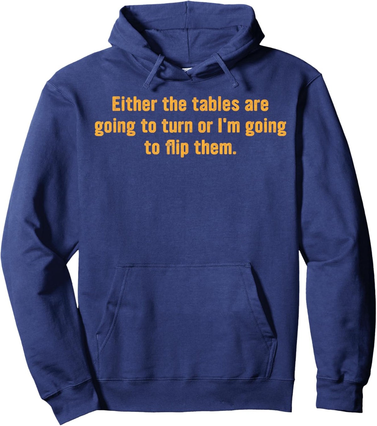 Either The Tables are Going to Turn Hoodie - Hoodie | Navy