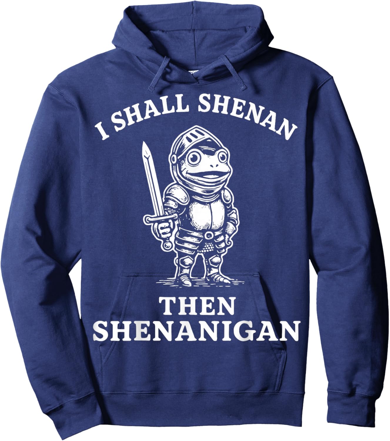 I Shall Shenan Then Shenanigan Hoodie - Hoodie | Navy