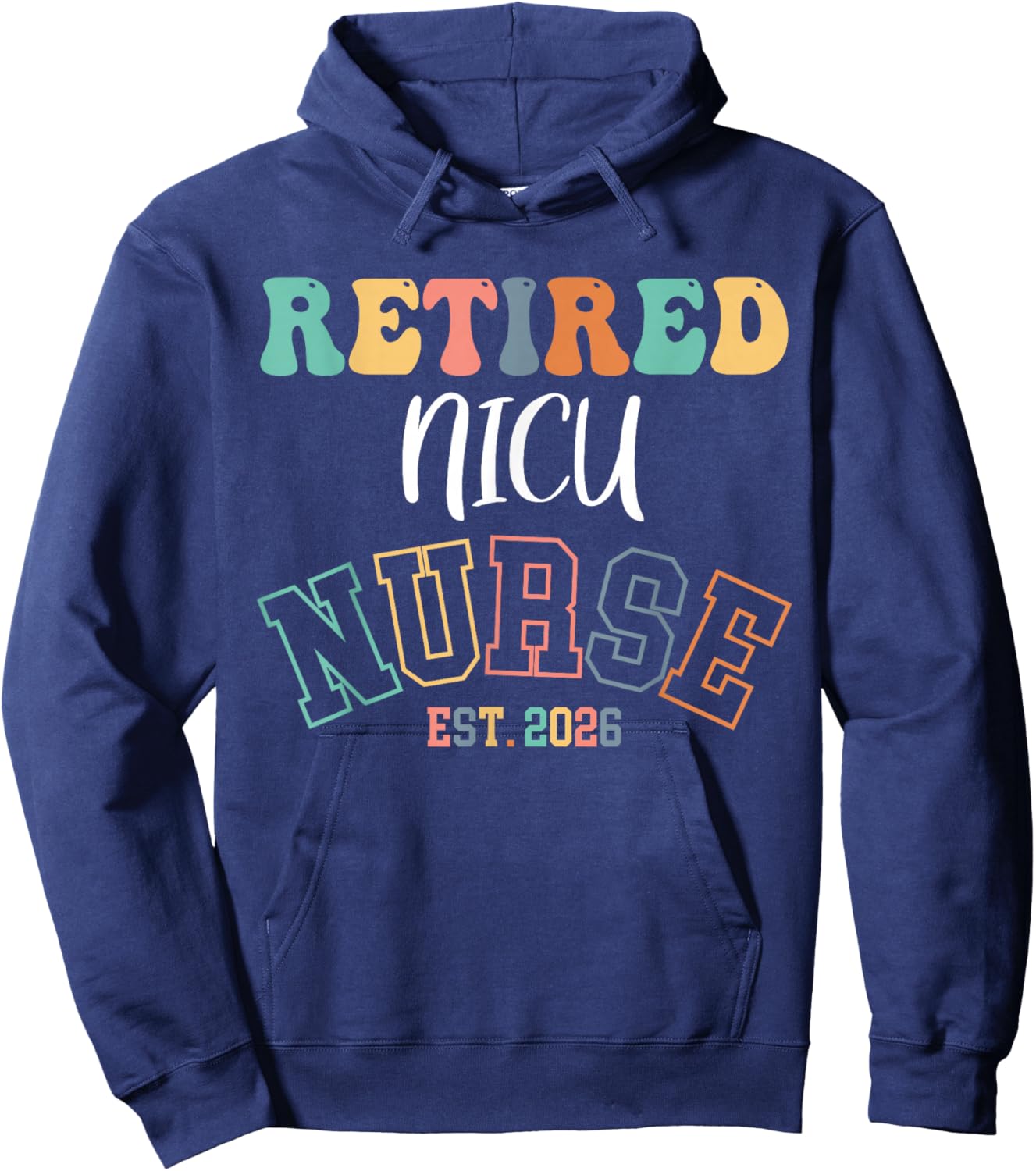 Retired NICU Nurse 2026 Nurse Retirement Hoodie - Hoodie | Navy