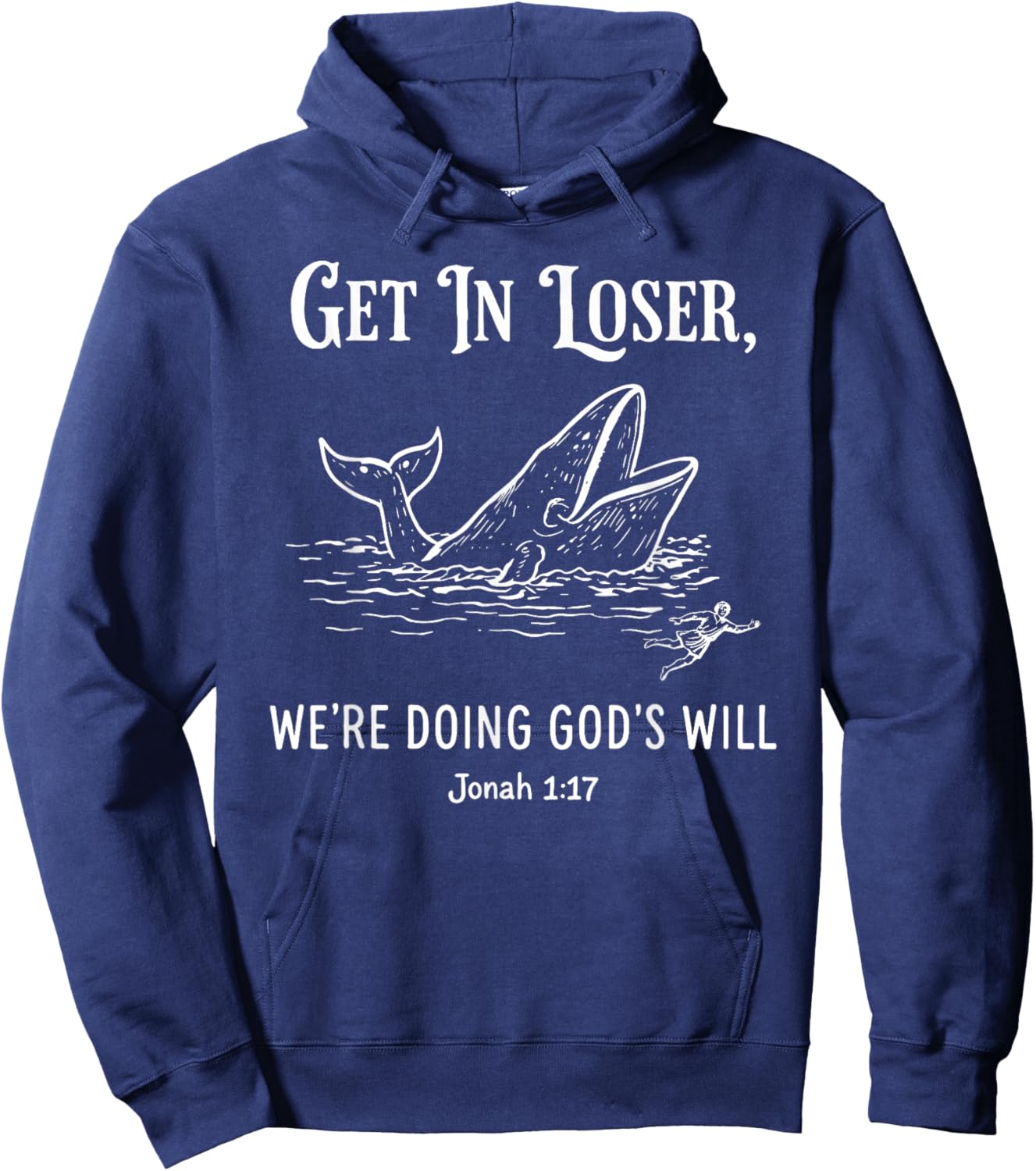 Get in Loser We're Doing God's Will Funny Christian Bible Hoodie - Hoodie | Navy