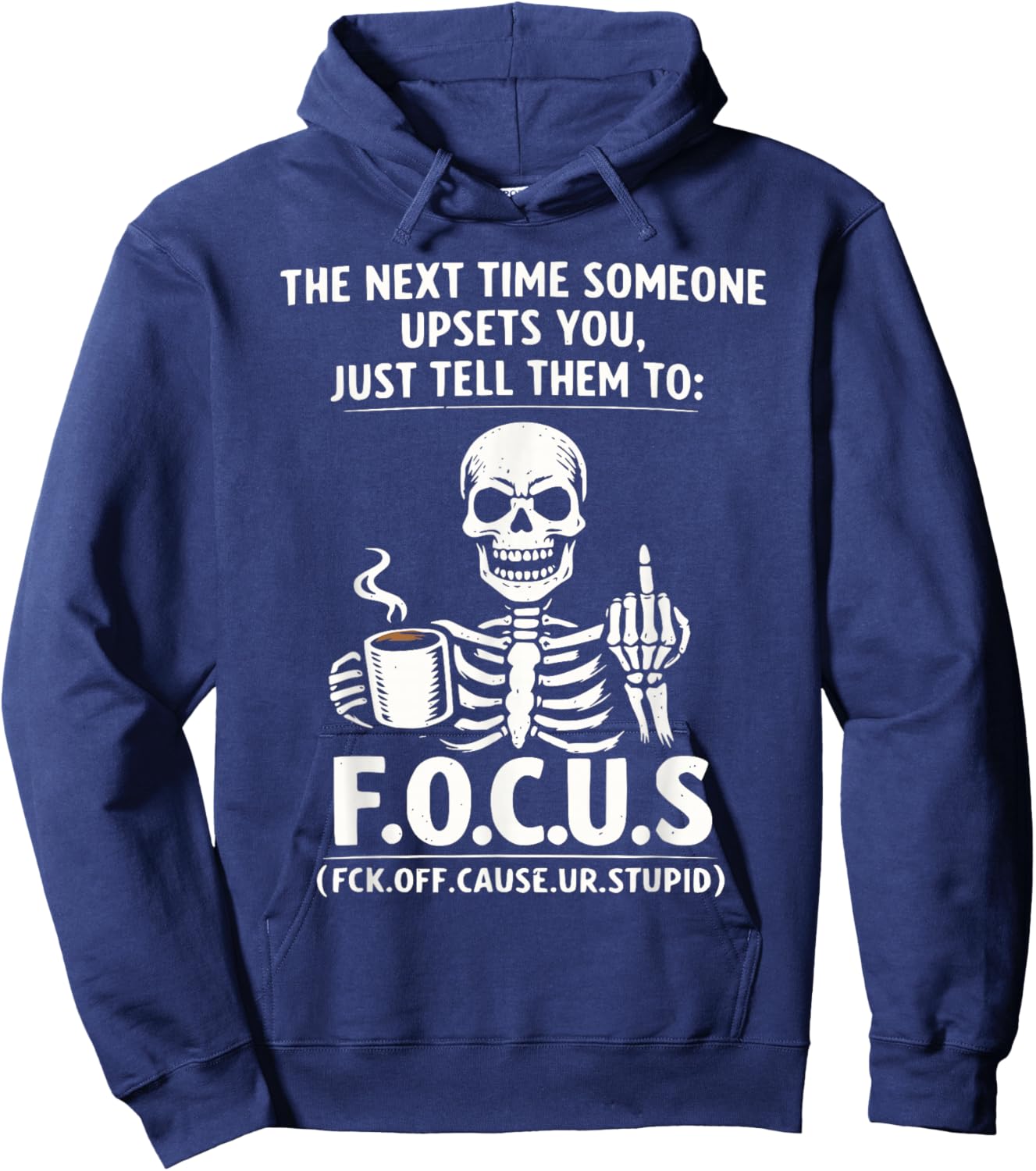 Sarcastic Skeleton Coffee F.O.C.U.S Funny Dark Humor Meme Hoodie - Hoodie | Navy