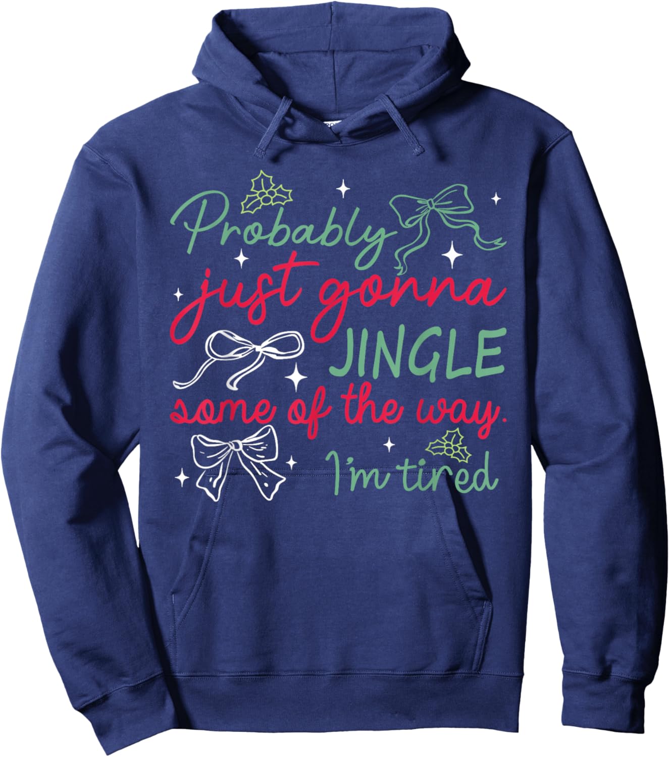 Funny Probably Just Gonna Jingle Some of The Way I'm Tired Hoodie - Hoodie | Navy