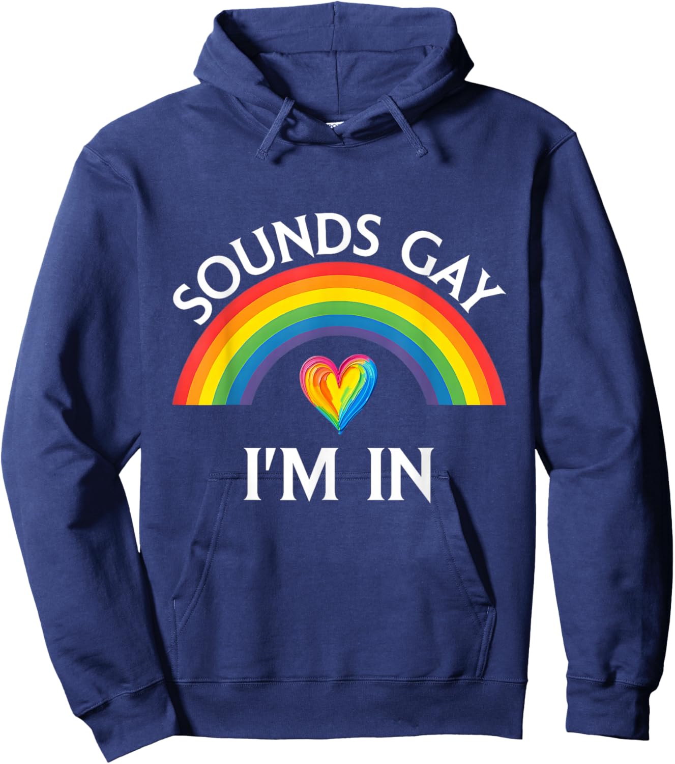 Sounds Gay I'm in Pride LGBTQ Rainbow Funny Men Women Hoodie - Hoodie | Navy