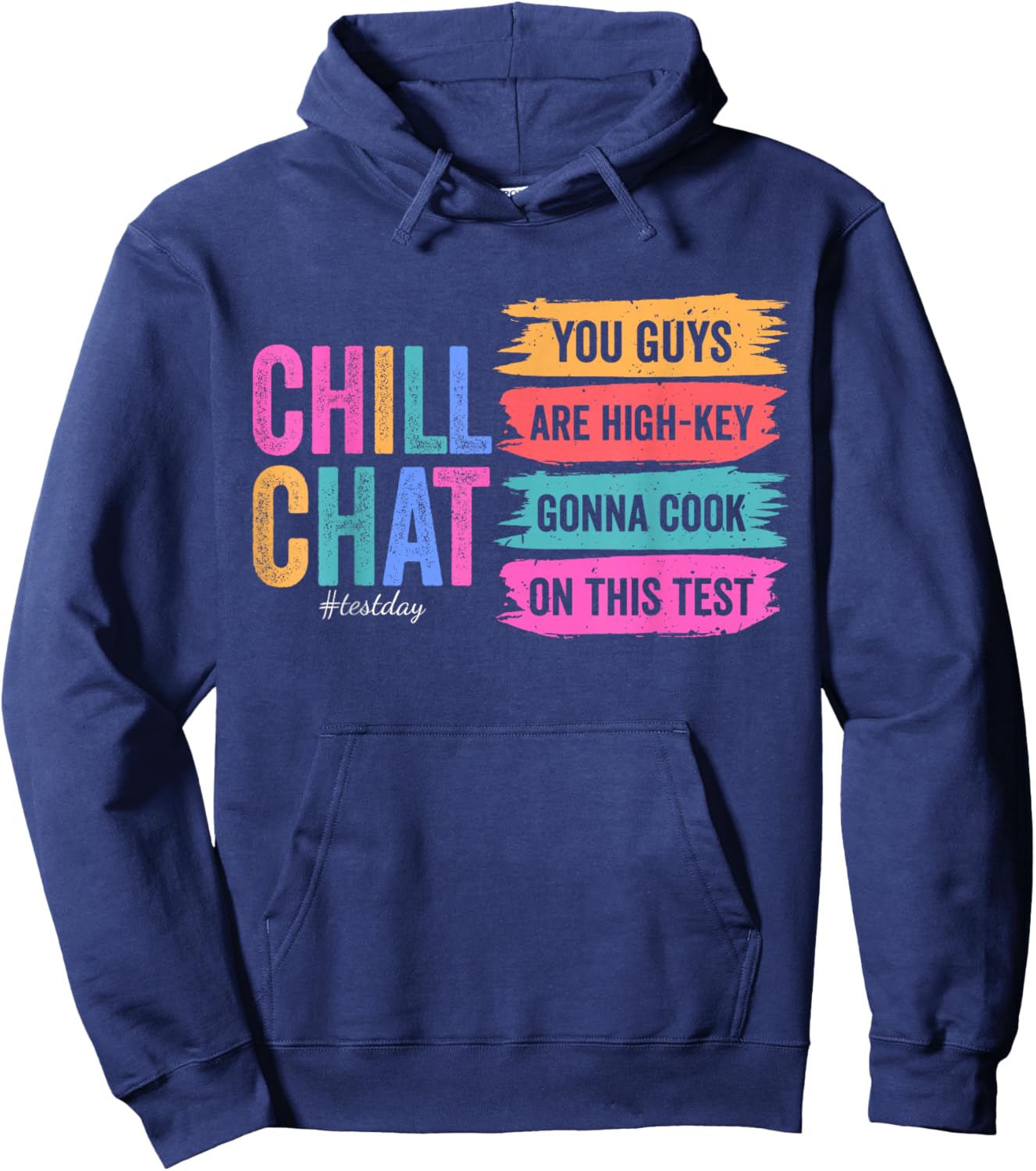 Chill Chat You Guys are High-Key Gon' Cook On This Test Day Hoodie - Hoodie | Navy