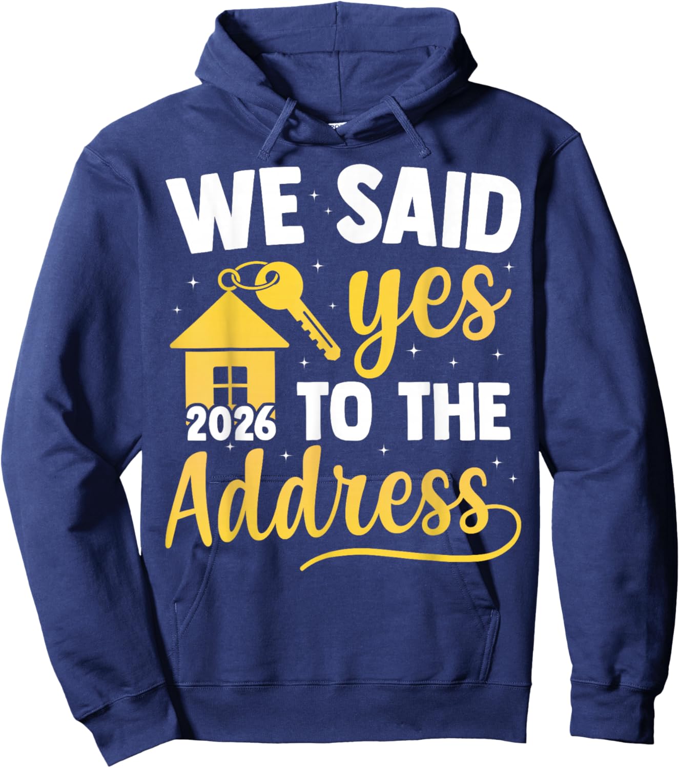 We Said Yes to The Address 2026 New Homeowner Housewarming Hoodie - Hoodie | Navy
