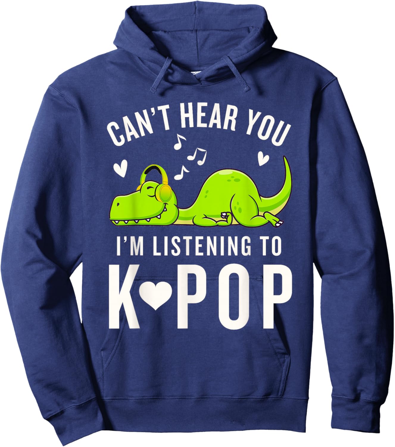 K-Pop Can't Hear You I'm Listening to Kpop Kawaii Dinosaur Hoodie - Hoodie | Navy