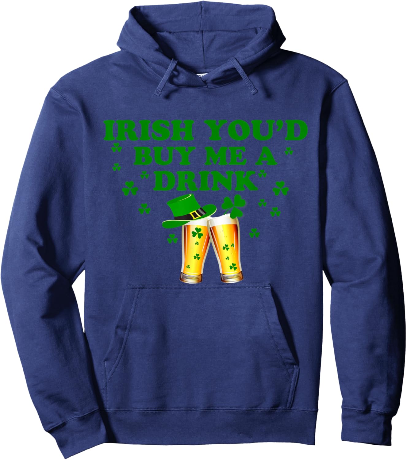 Irish You'd Buy Me A Drink Funny Drinking St Patrick's Day Hoodie - Hoodie | Navy