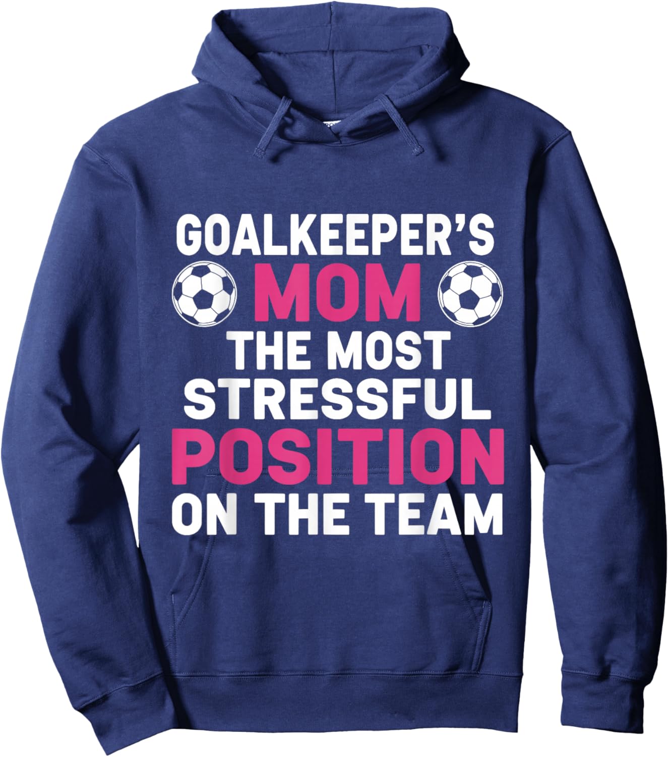 Goalkeeper's Mom The Most Stressful Position On The Team Hoodie - Hoodie | Navy