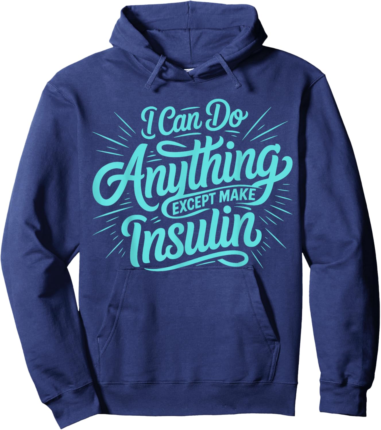I Can Do Anything Except Make Insulin, Funny Diabetes Hoodie - Hoodie | Navy