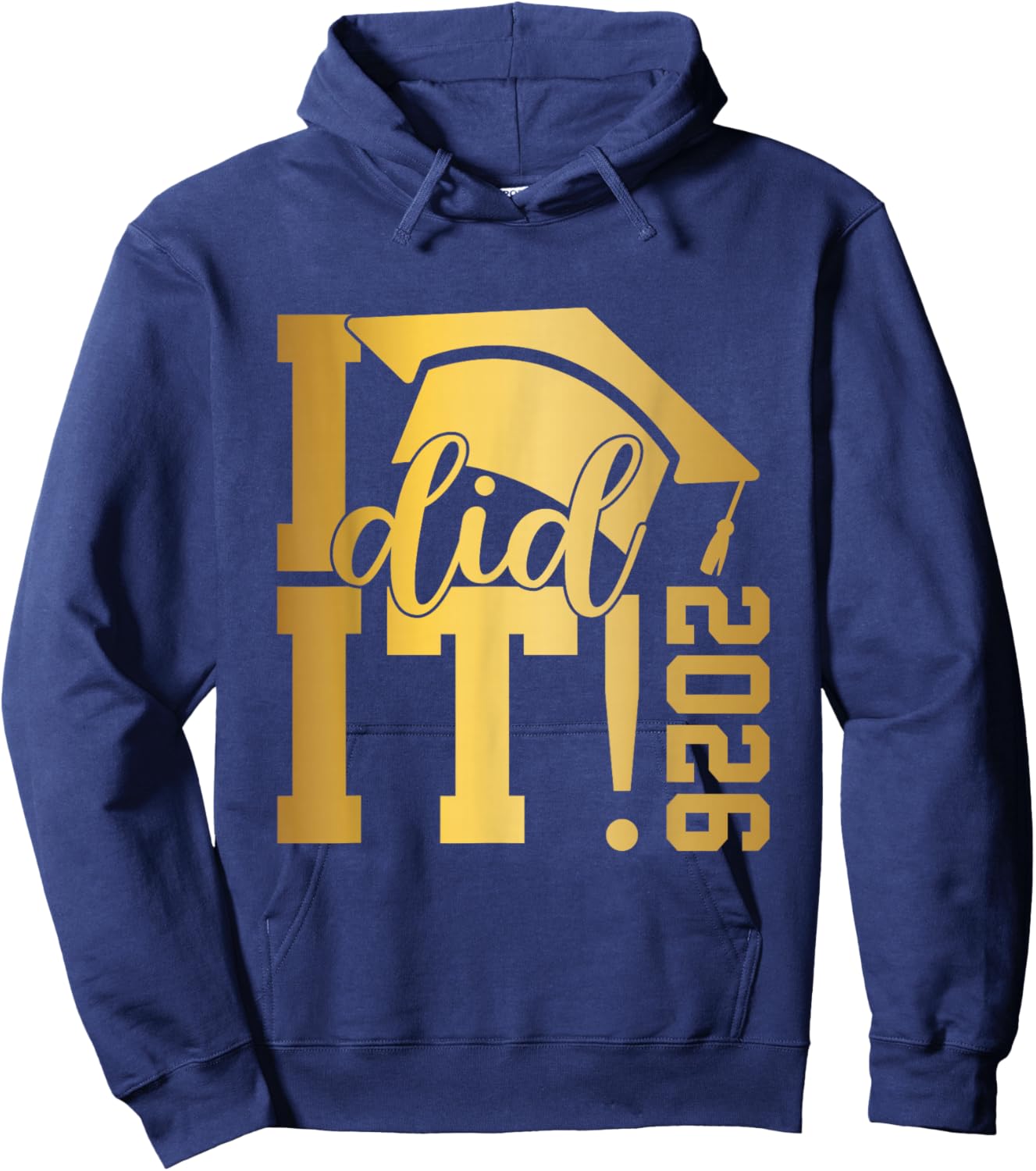 I Did It Graduation 2026 Graduate Class of 2026 Senior 26 Hoodie - Hoodie | Navy