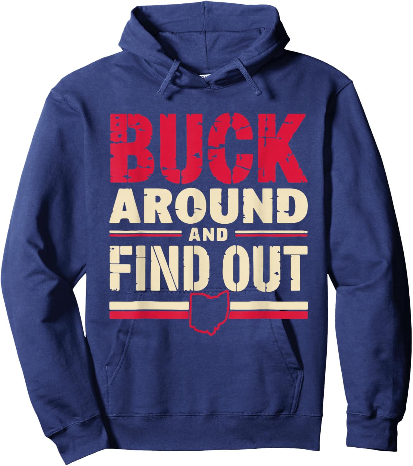 Buck Around and Find Out Map Home Buckeye Quote State Hoodie - Hoodie | Navy