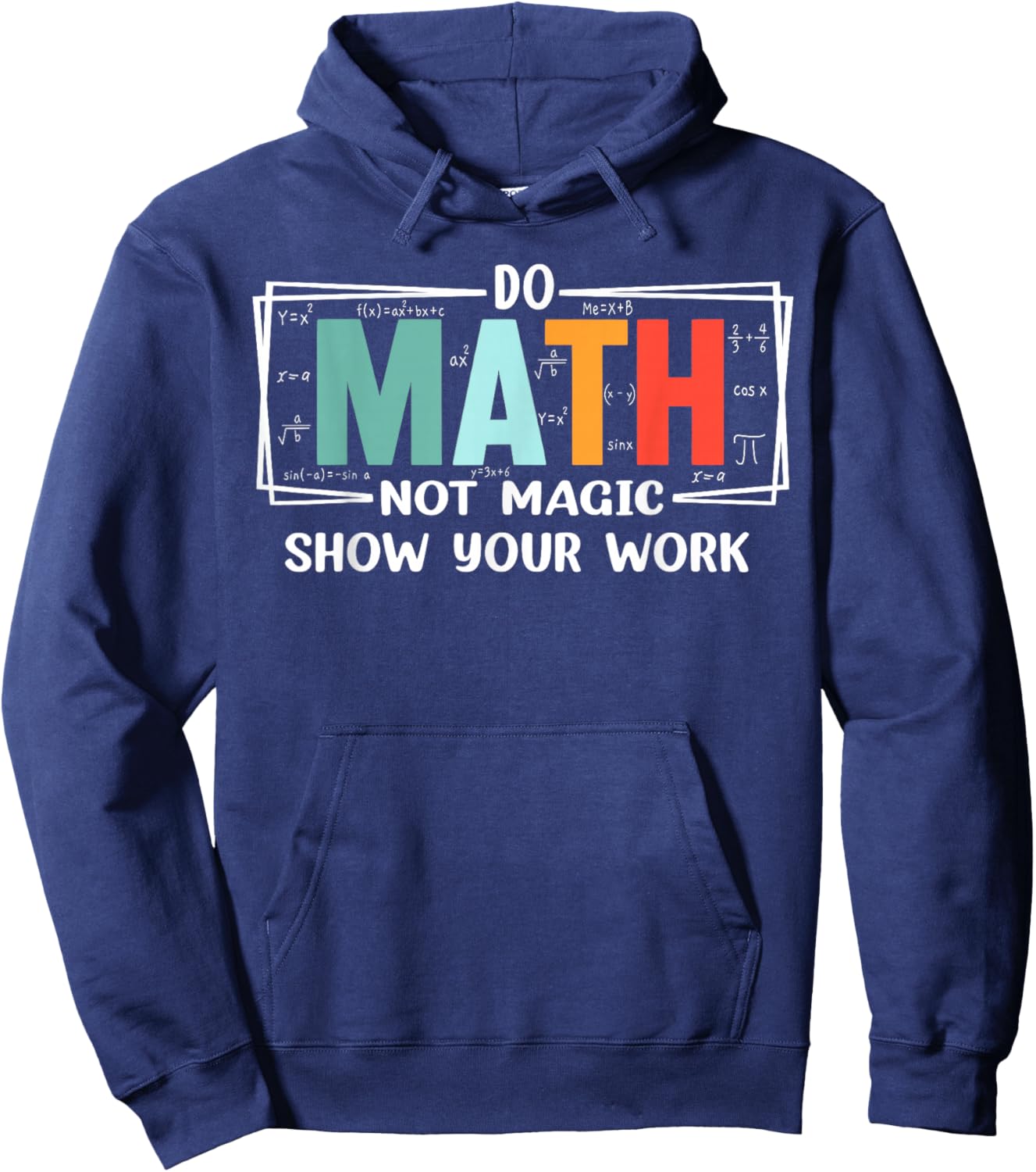 Funny Math Teacher do Math not Magic Show Your Work Hoodie - Hoodie | Navy