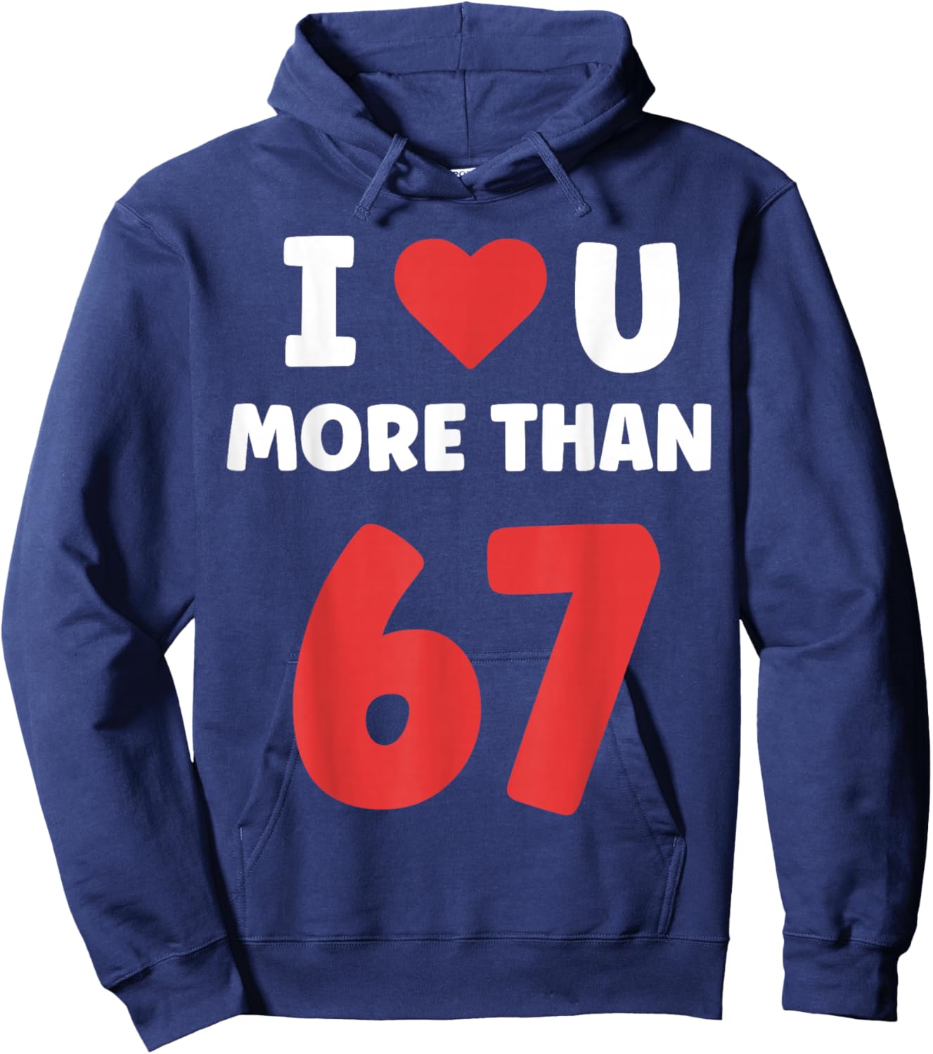 I Heart You More Than 67 Valentines 67 Meme Hoodie - Hoodie | Navy