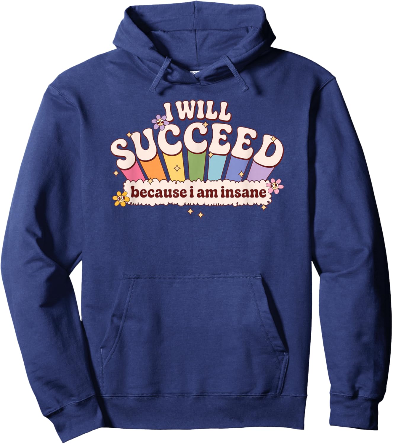 I Will Succeed Because I Am Insane Rainbow Hoodie - Hoodie | Navy