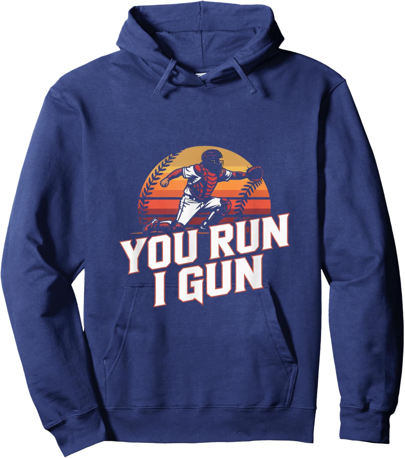You Run I Gun Baseball Catcher Softball Player Hoodie - Hoodie | Navy