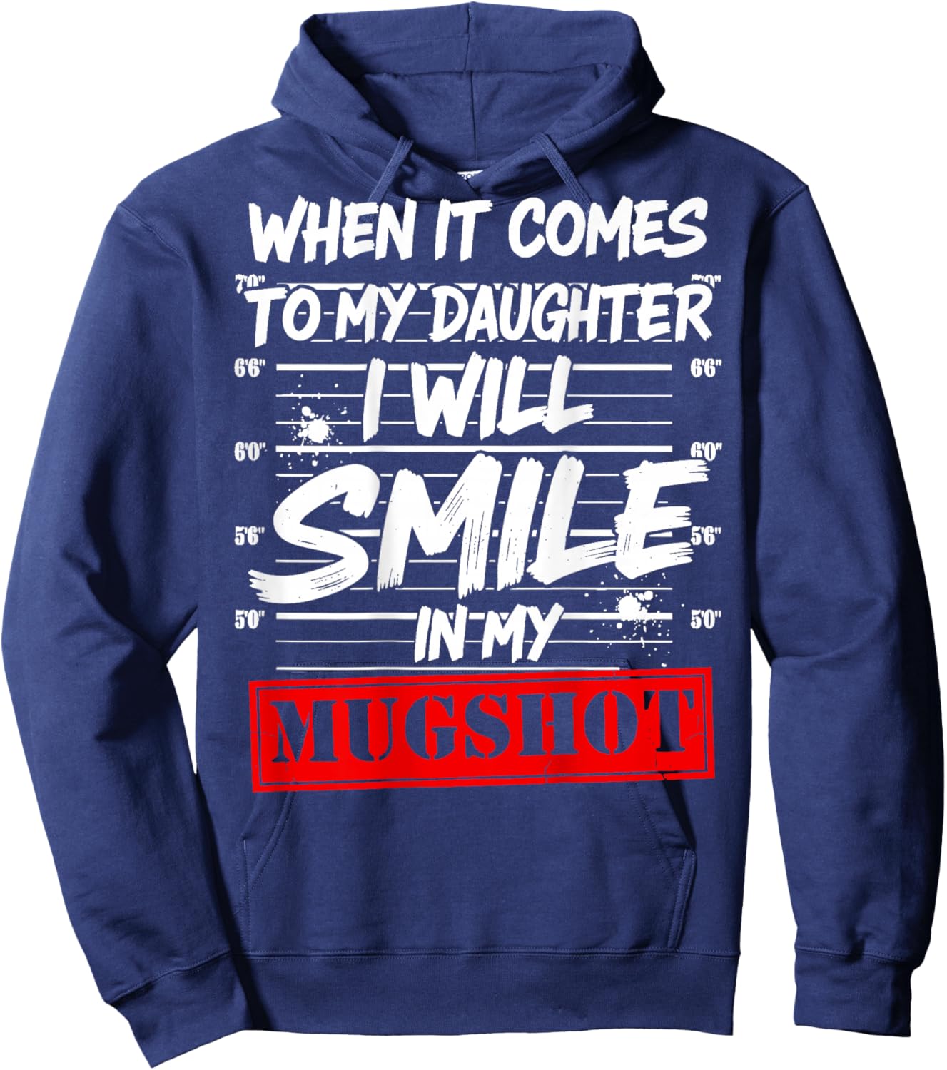 When It Comes to My Daughter I Will Smile in My Mugshot Hoodie - Hoodie | Navy