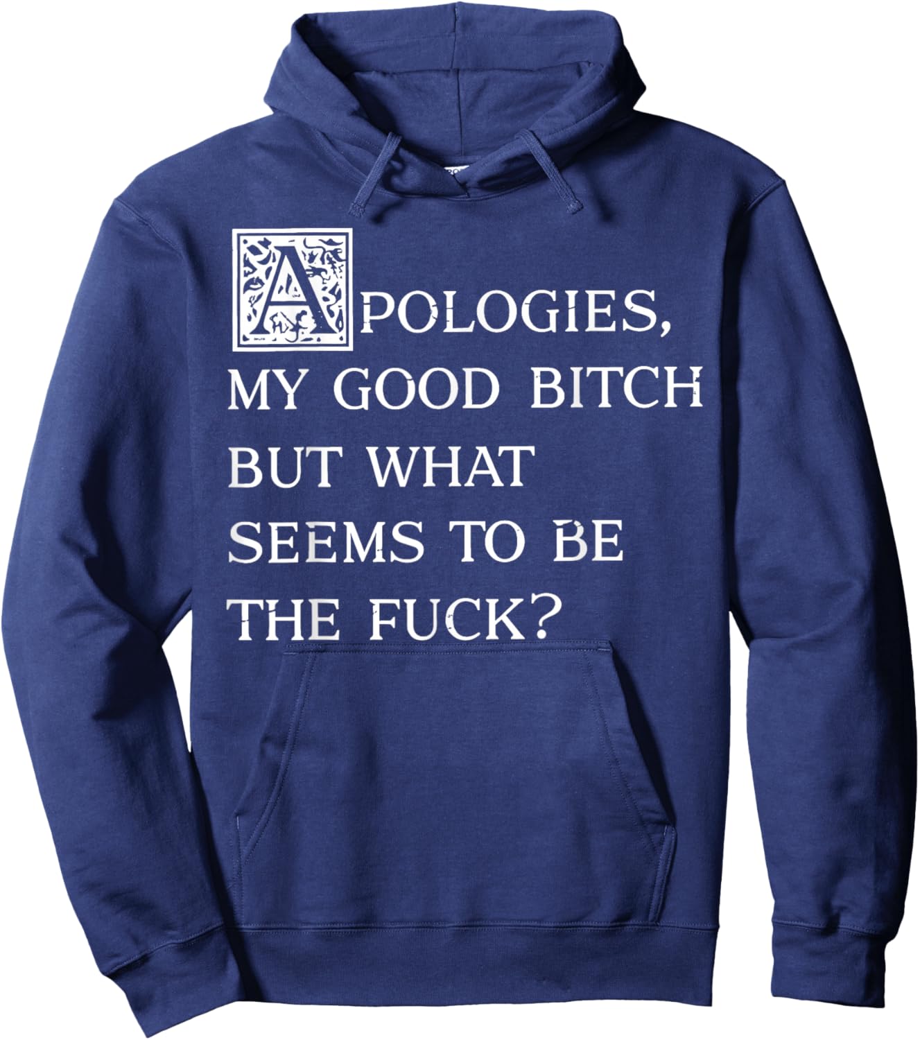 Apologies My Good Bitch Funny Sarcastic Elegant Fancy Quote Hoodie - Hoodie | Navy