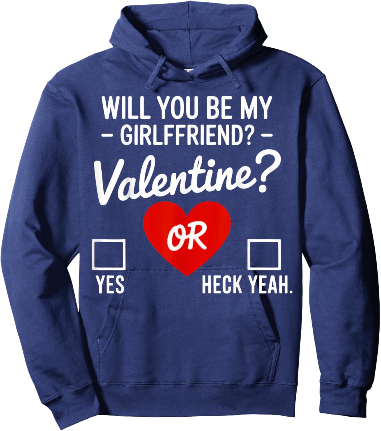 Will You be My Valentine, yes or Heck Yeah Hoodie - Hoodie | Navy