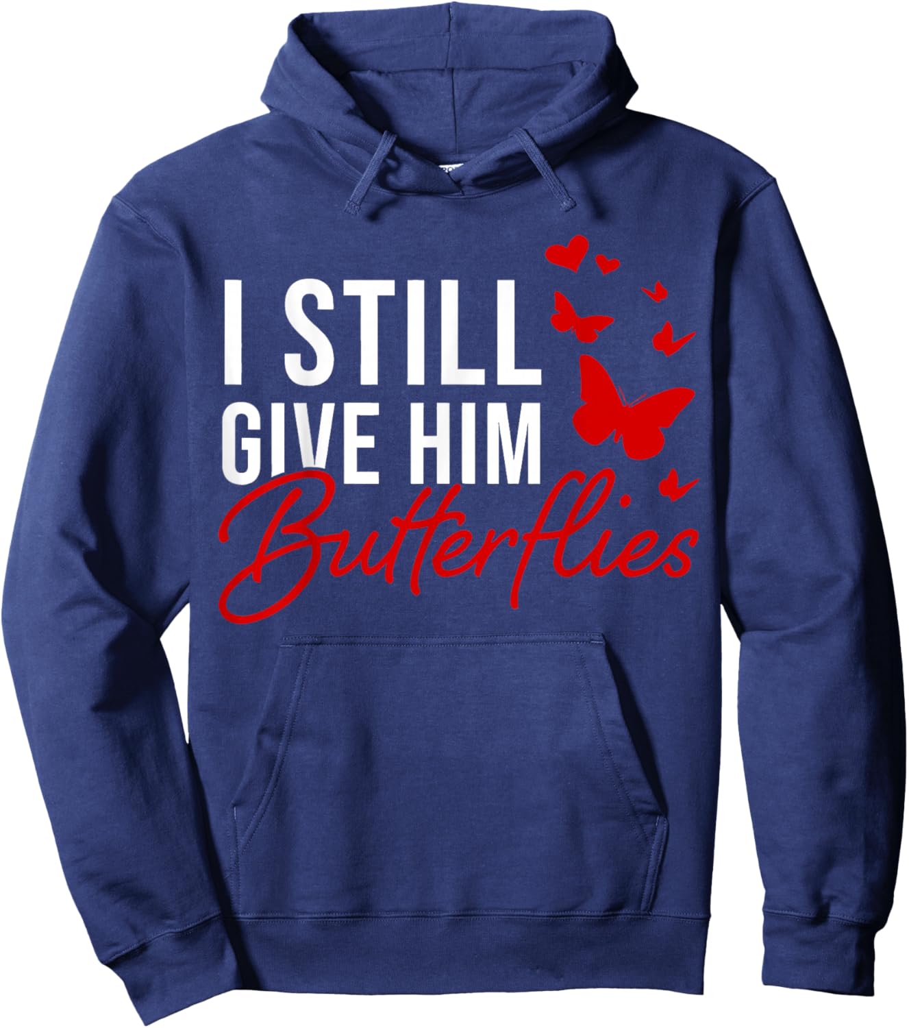 I Still Give Him Butterflies She Means High Blood Pressure Hoodie - Hoodie | Navy