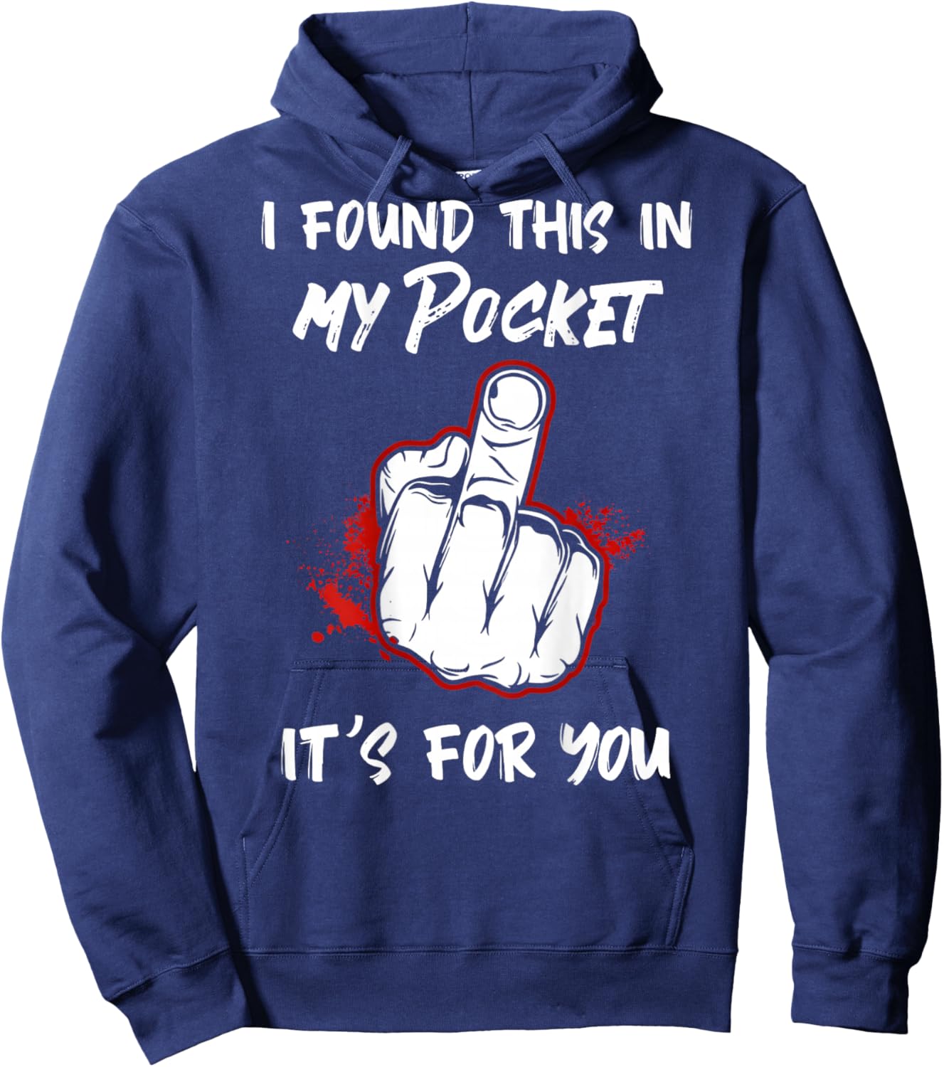 I Found This in My Pocket its for You Funny Art Hoodie - Hoodie | Navy