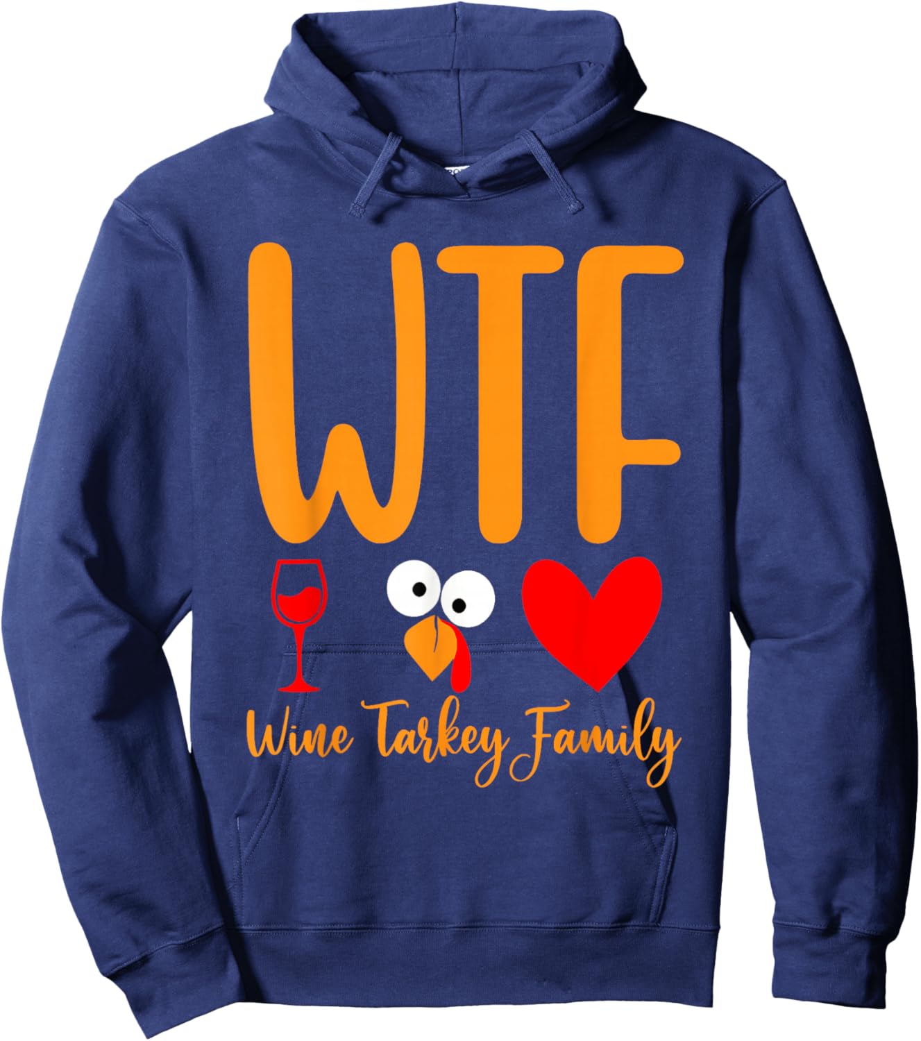 WTF Wine Turkey Family Funny Thanksgiving Men Women Hoodie - Hoodie | Navy