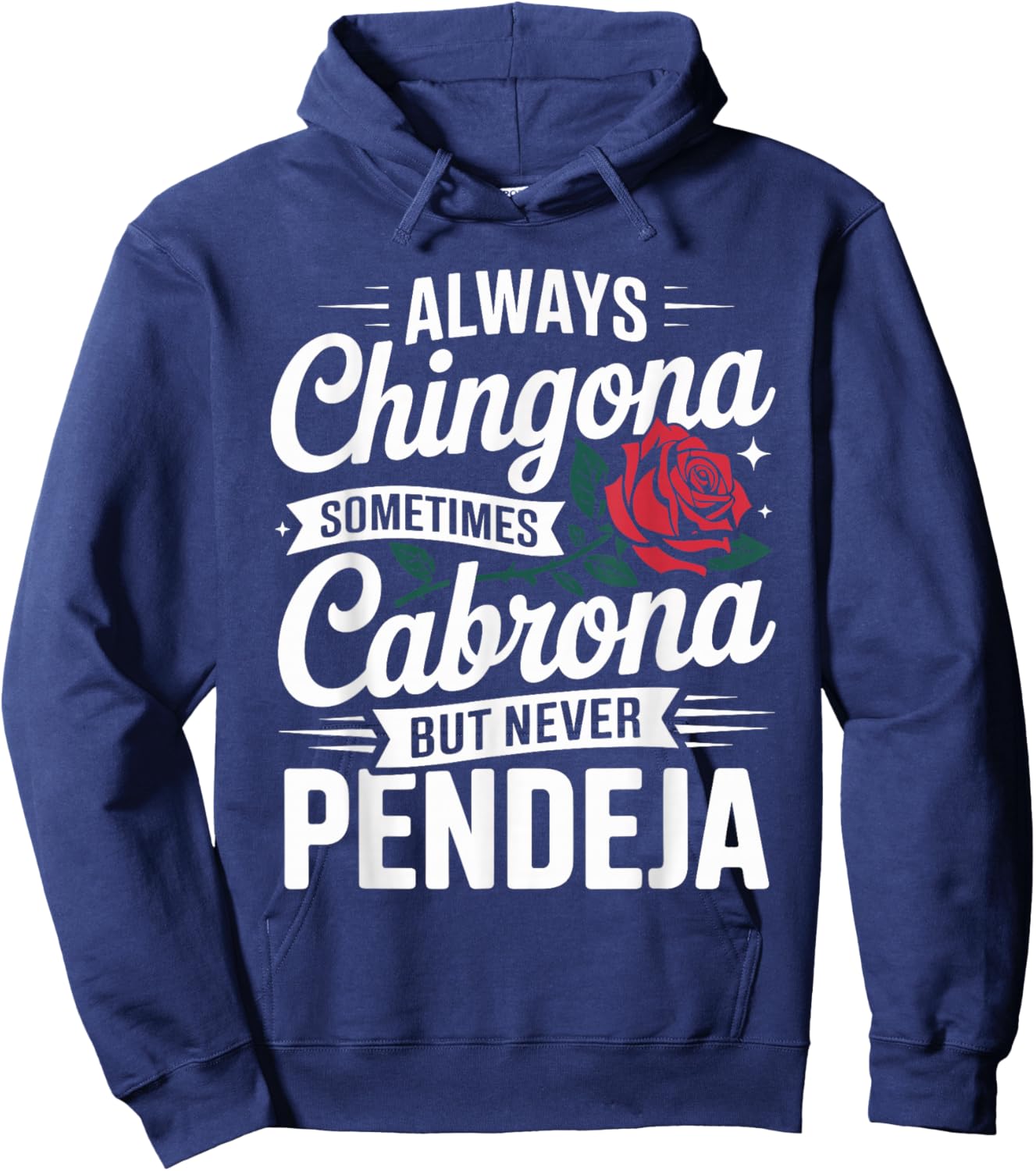 Always Chingona Sometimes Cabrona But Never Pendeja Hoodie - Hoodie | Navy