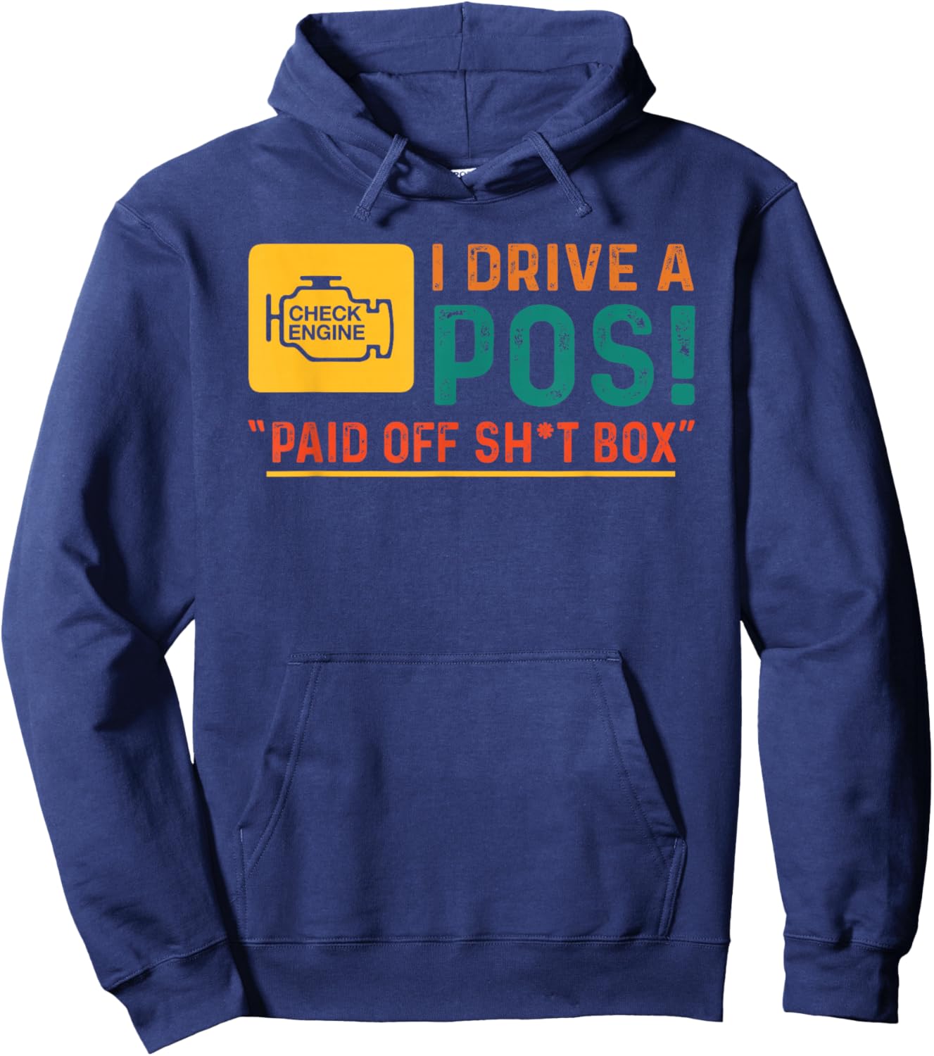 Funny Quote I Drive POS Paid Off Sht Box Check Engine Hoodie - Hoodie | Navy