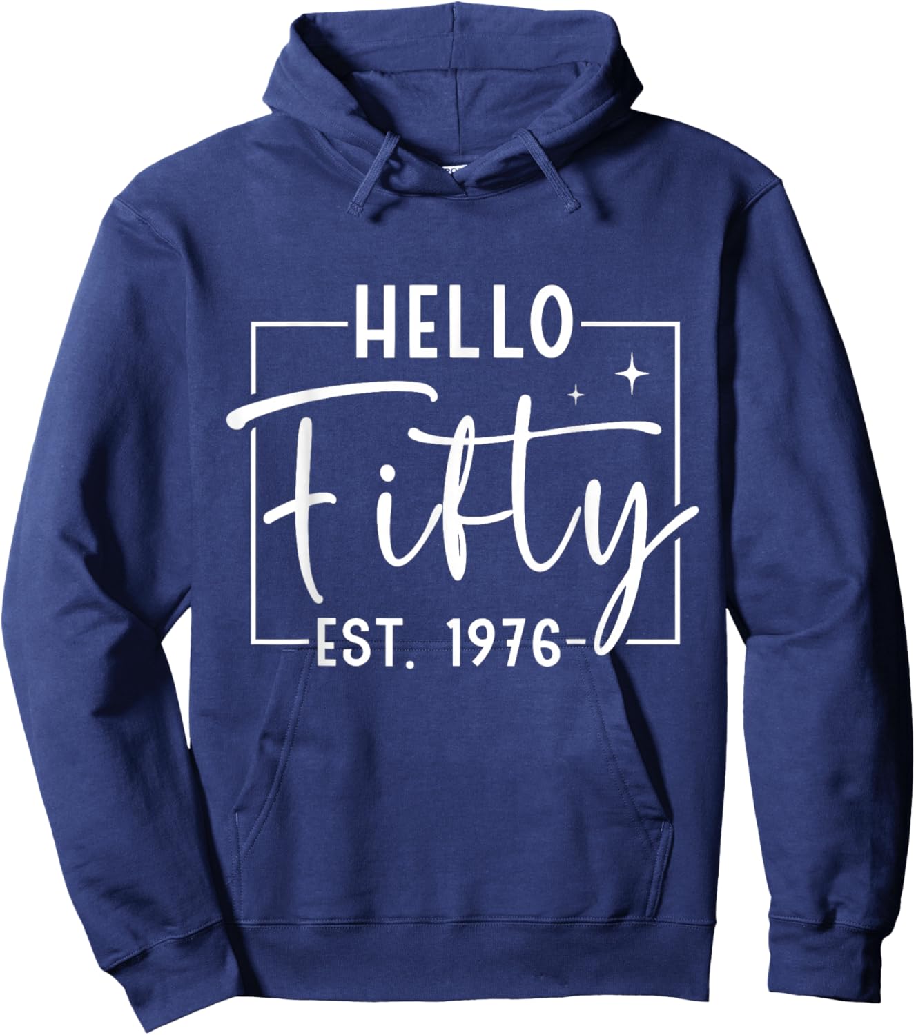 Hello Fifty Est 1976 50 Years Old 50th Birthday Hoodie - Hoodie | Navy