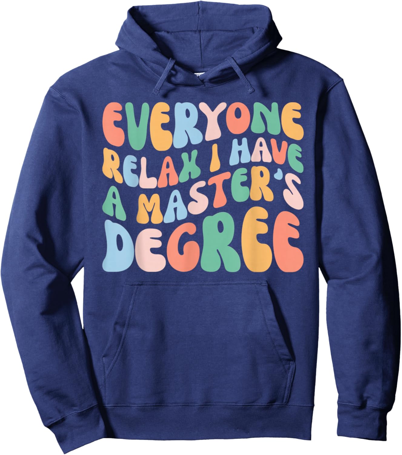Everyone Relax I Have A Master Degree Graduation Graduation Hoodie - Hoodie | Navy