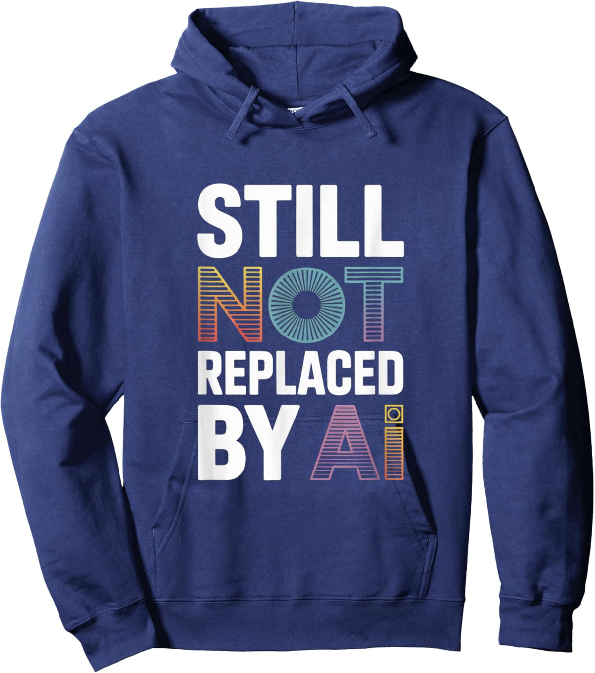 Still Not Replaced by AI Job Hoodie - Hoodie | Navy