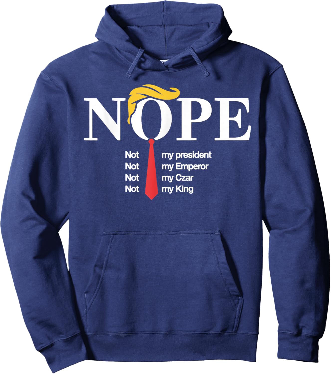 Nope Not My President King Funny Trump Hoodie - Hoodie | Navy