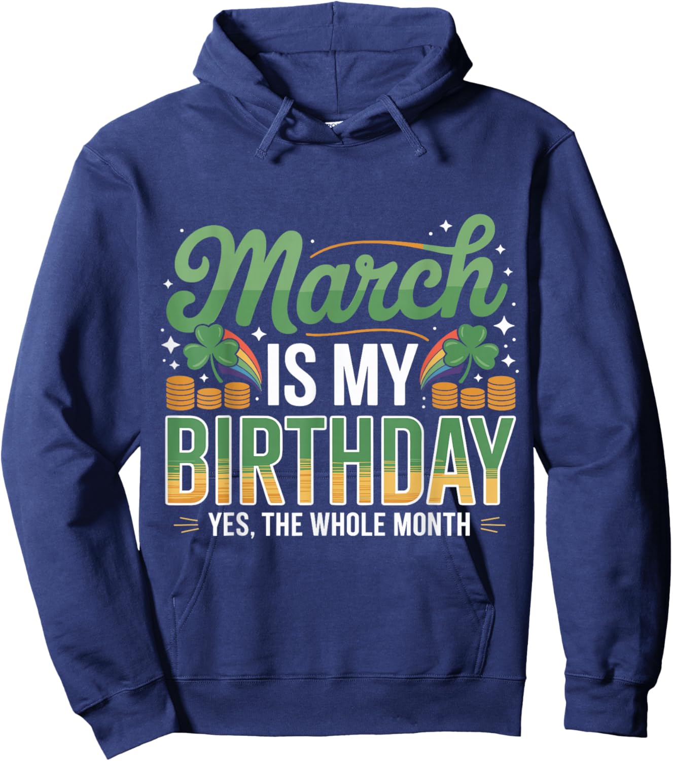 March is My Birthday Yep The Whole Month St. Patricks Day Hoodie - Hoodie | Navy