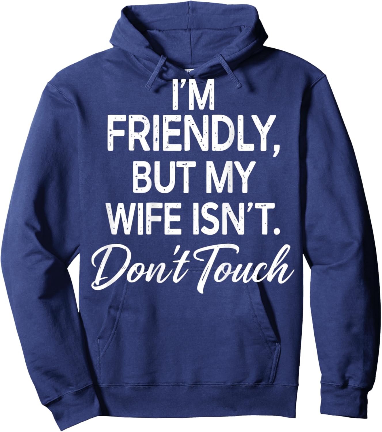 I'm Friendly But My Wife Isn't Don't Touch (ON Back) Hoodie - Hoodie | Navy