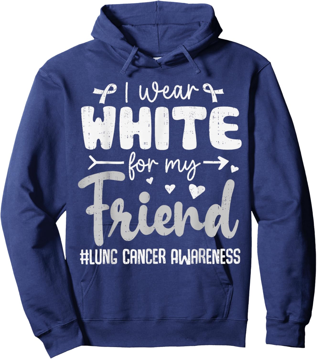 I Wear White for Friend Lung Cancer Awareness White Ribbon Hoodie - Hoodie | Navy