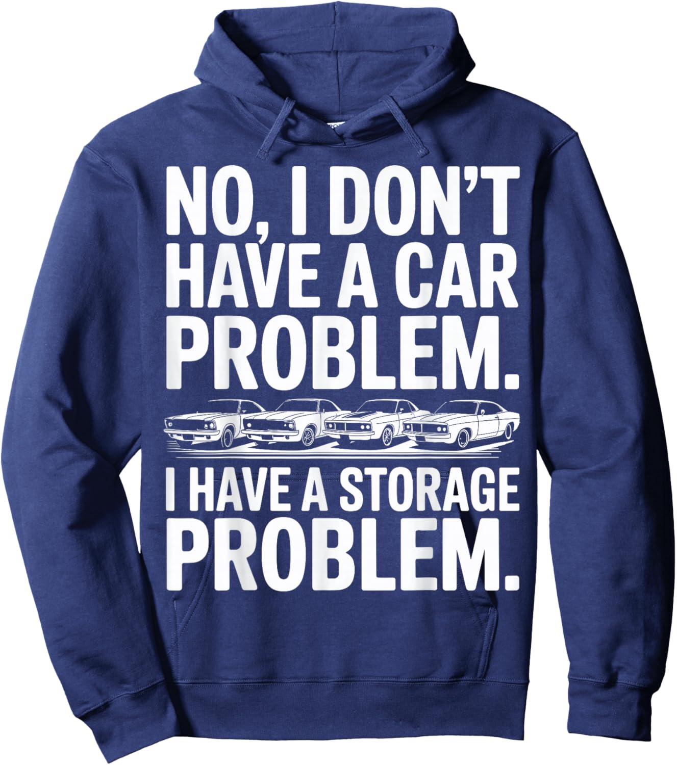 Funny I Dont Have a Car Problem I Have a Storage Problem Men Hoodie - Hoodie | Navy