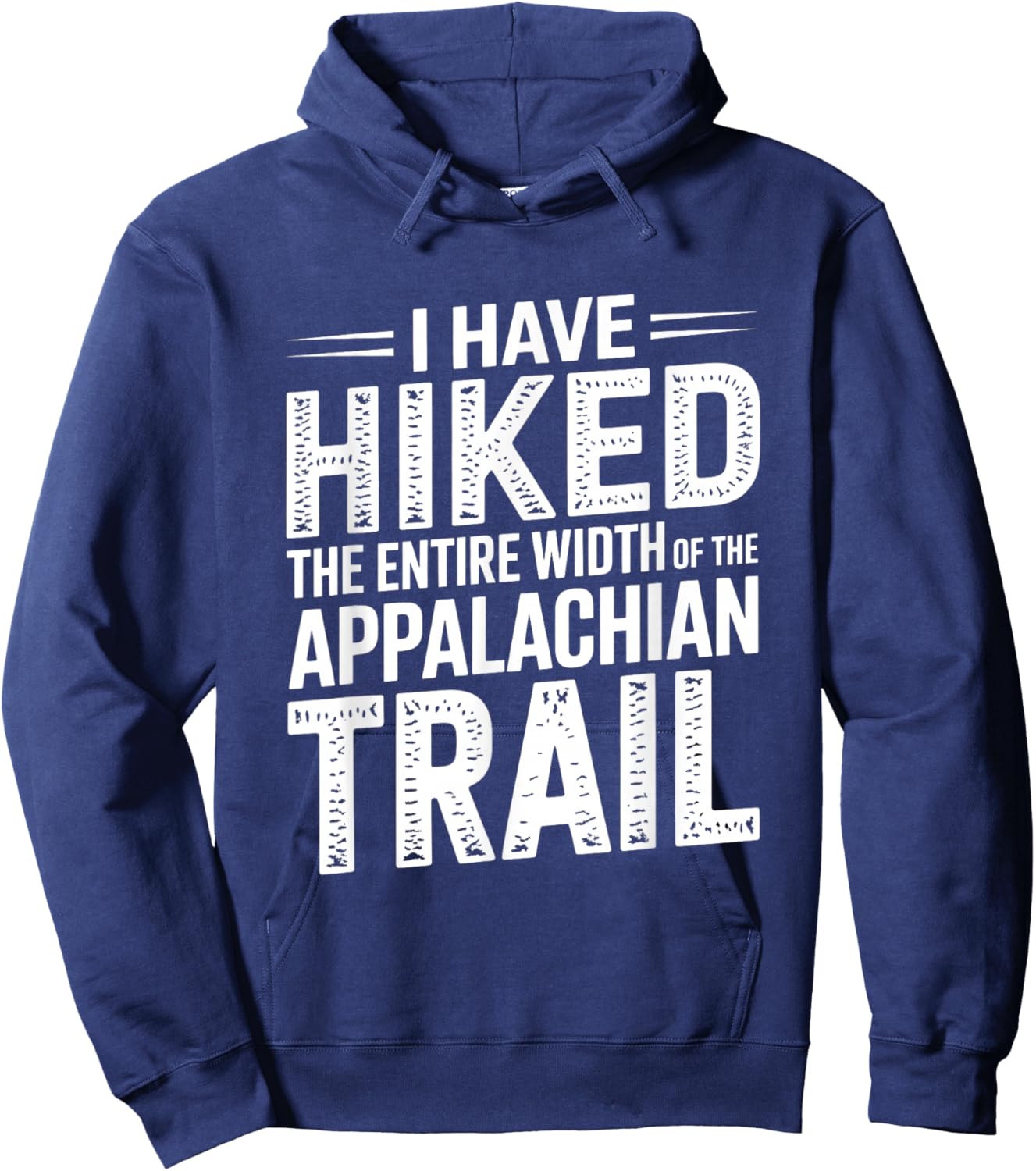 I Have HIKED The Entire Width of The Appalachian Trail Hoodie - Hoodie | Navy
