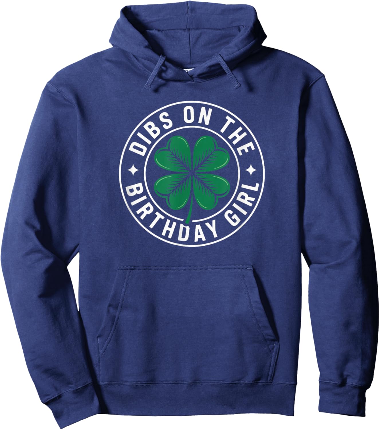 Dibs On The Birthday Girl Funny St Patricks Day Shamrock Hoodie - Hoodie | Navy