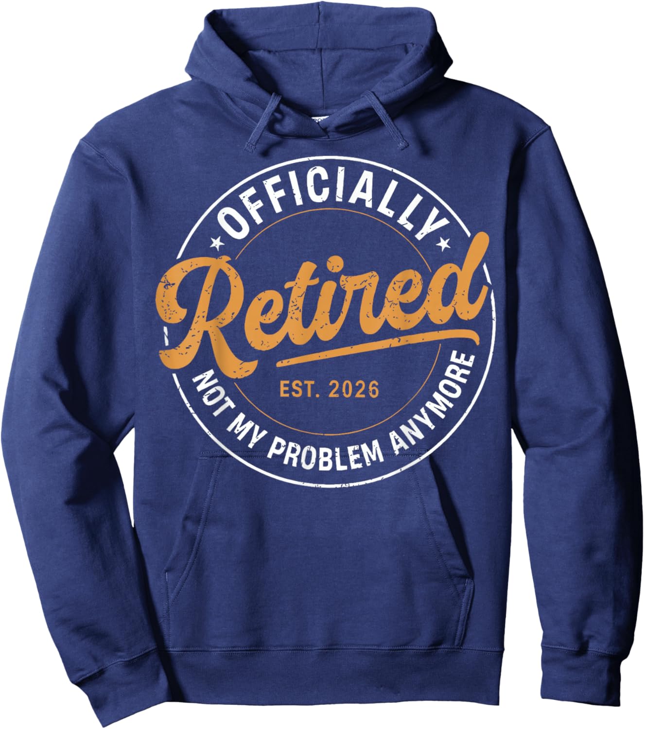 Officially Retired 2026 not My Problem Anymore Funny Humor Hoodie - Hoodie | Navy