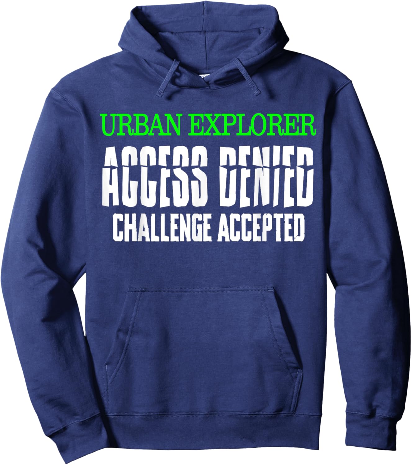Urban Explorer Access Denied Challenge Accepted Urbex Gift Hoodie - Hoodie | Navy