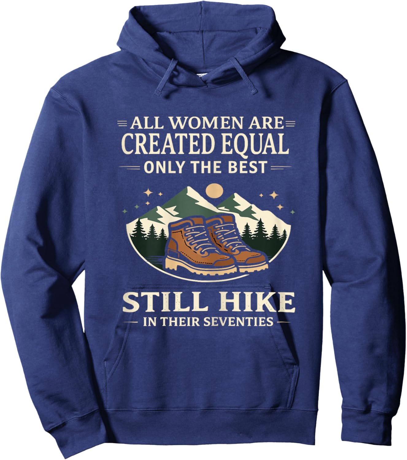 All Women are Created Equal Only The Best Still Hike Hoodie - Hoodie | Navy