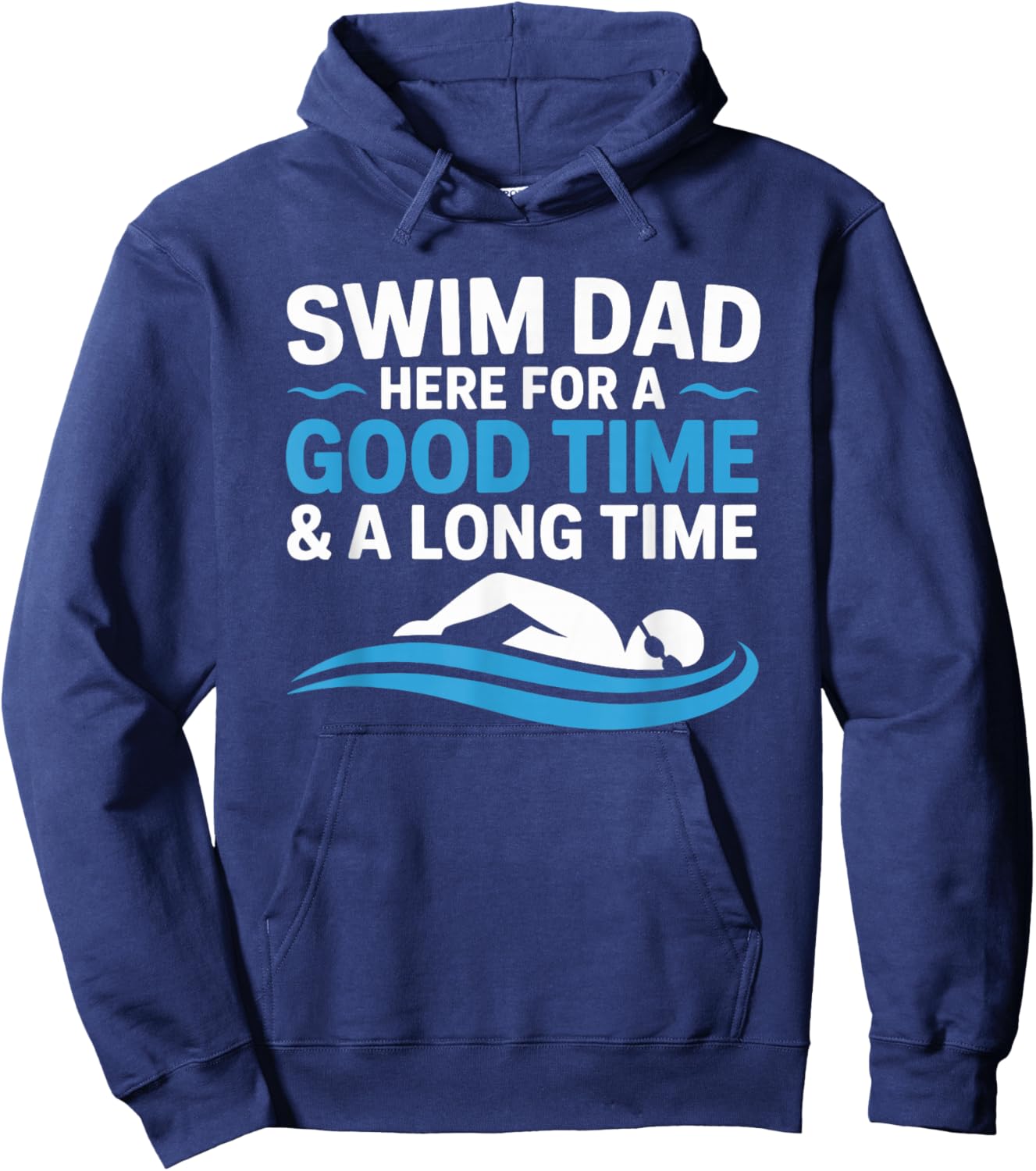 Swim Dad Here for A Good Time, Swimming Swimmer Father Hoodie - Hoodie | Navy