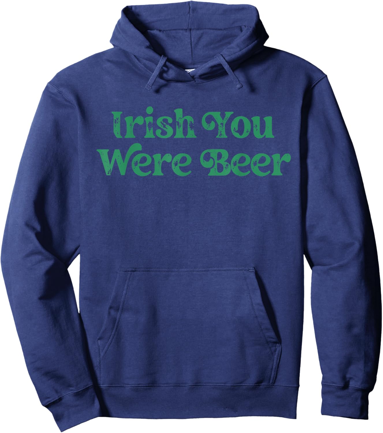 Irish You were Beer St Patricks Day Drinking Adult Men Women Hoodie - Hoodie | Navy