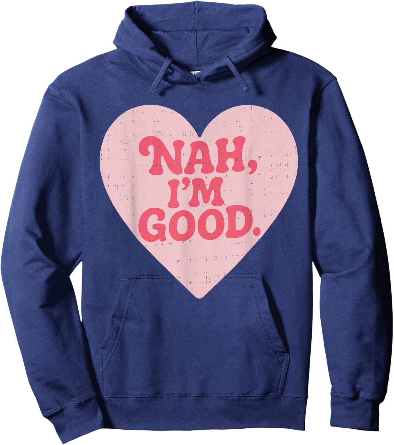 Nah Im Good Heart Anti Valentines Day Single Awareness Hoodie - Hoodie | Navy