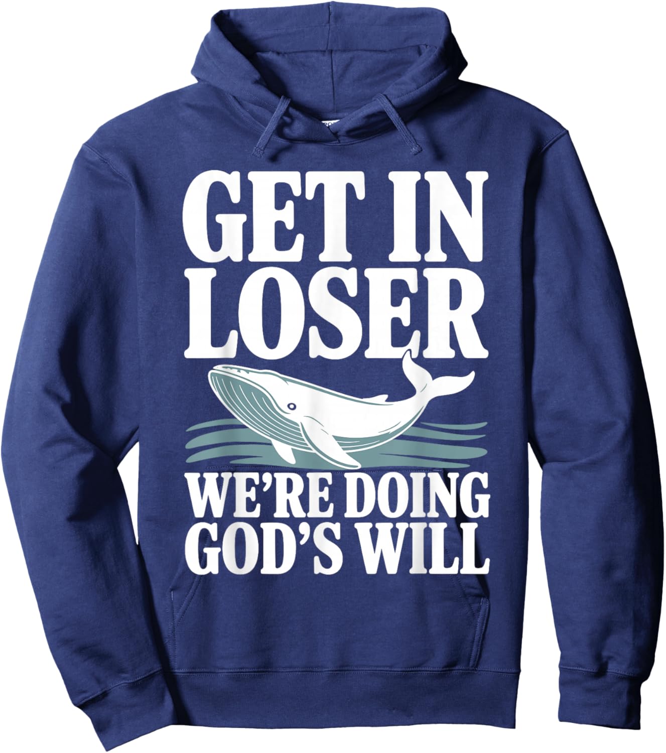 Get in Loser We're Doing God's Will Christian Bible Funny Hoodie - Hoodie | Navy