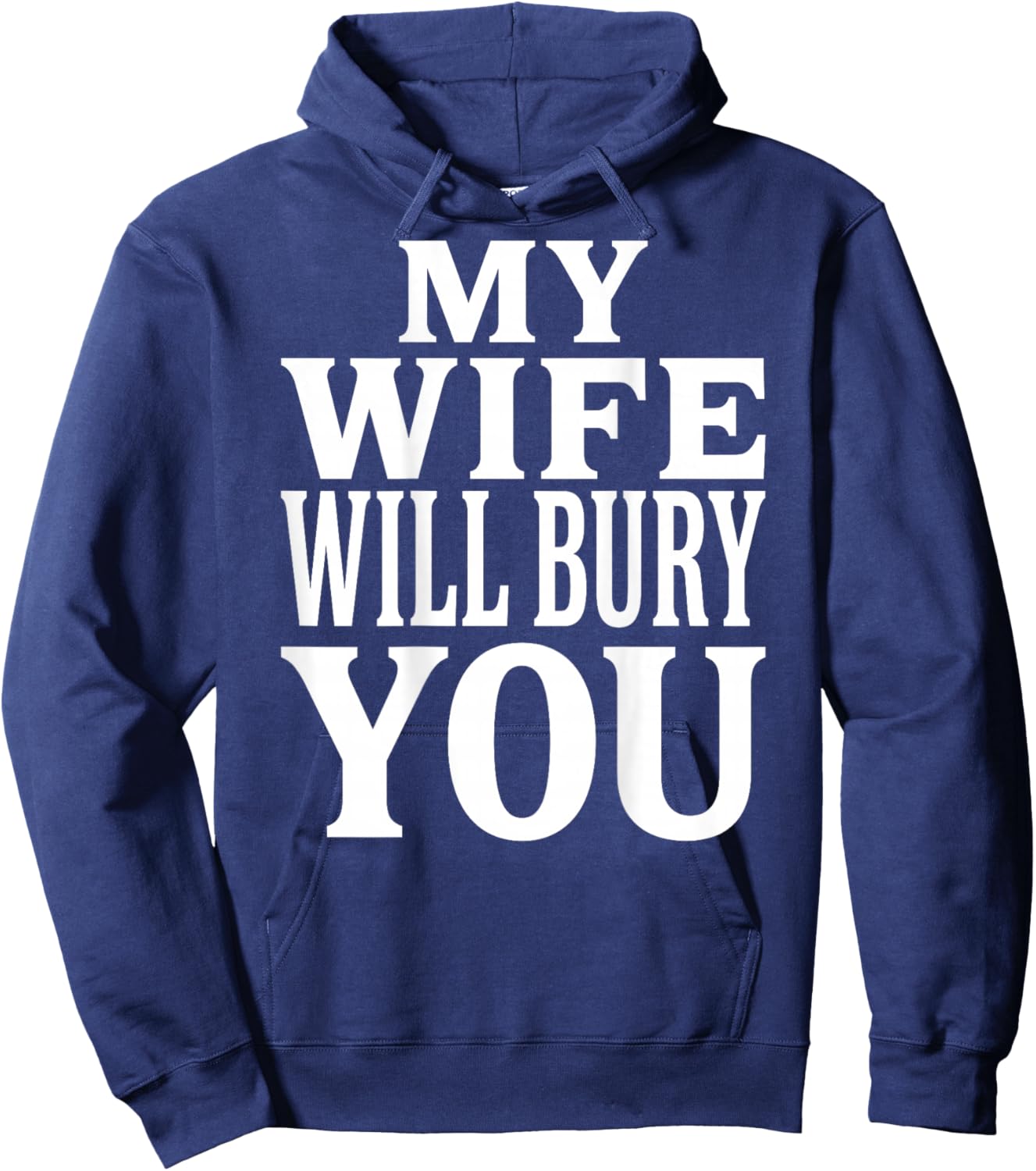 My Wife Will Bury You Funny Dark Humor Typography (on Back) Hoodie - Hoodie | Navy