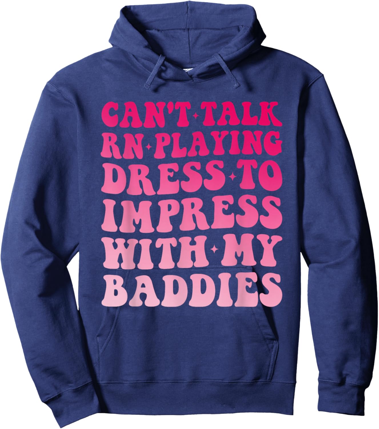 Can't Talk RN Playing Dress to Impress with My Baddies Girls Hoodie - Hoodie | Navy