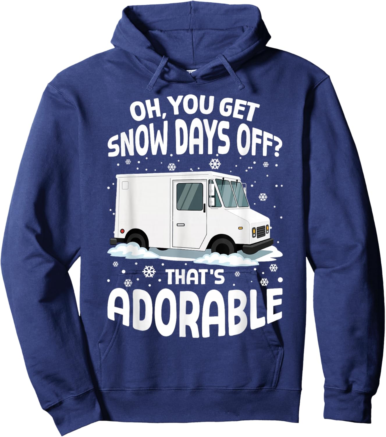 Oh You Got Snow Days Off Mail Postal Worker Funny Christmas Hoodie - Hoodie | Navy