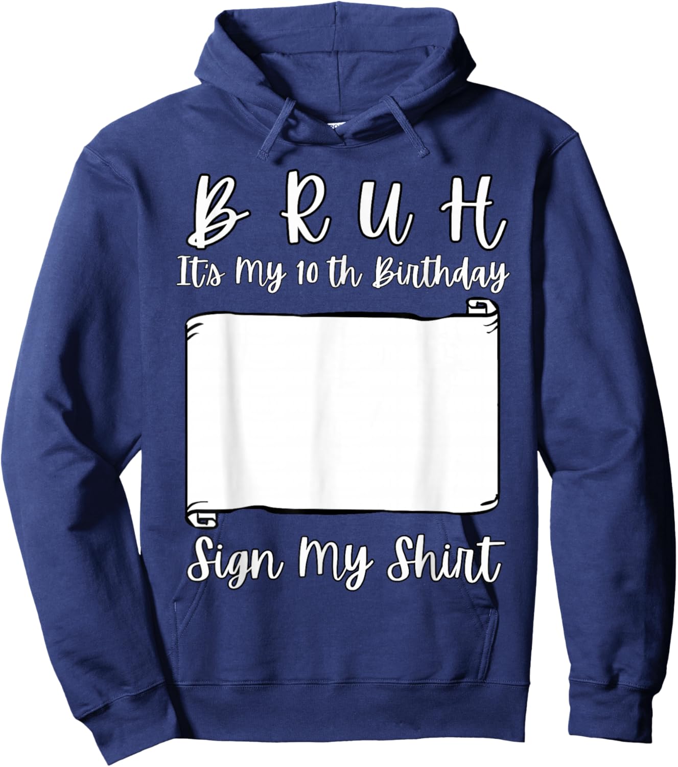 Bruh It's My 10th Birthday Sign My Shirt 10 Year Old Hoodie - Hoodie | Navy