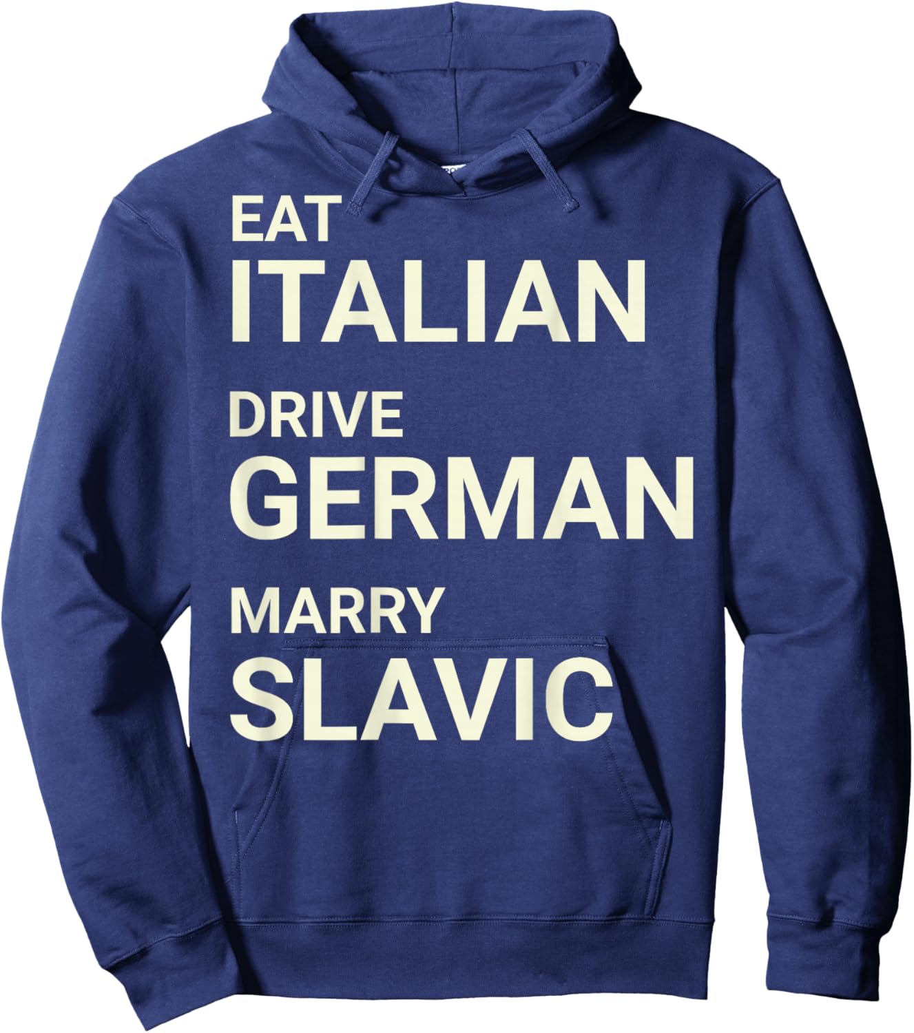 Eat Italian Drive German Marry Slavic Funny ON Back Hoodie - Hoodie | Navy